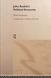 john ruskins political economy 1st edition william henderson 0415200679, 1134636547, 9780415200677,