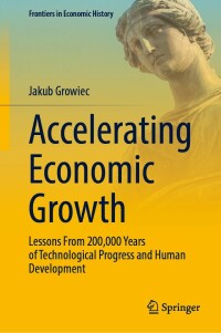 accelerating economic growth lessons from 200000 years of technological progress and human development 1st