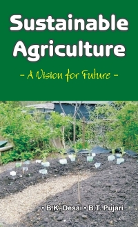 sustainable agriculture  a vision for future 1st edition b.k. desai , b.t.pujari 8189422634, 9351245810,