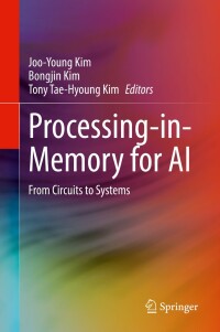 processing in memory for ai from circuits to systems 1st edition joo-young kim, bongjin kim, tony tae-hyoung