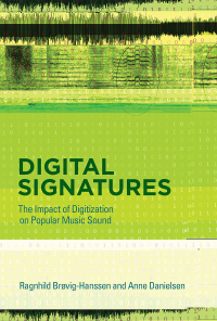 digital signatures the impact of digitization on popular music sound 1st edition ragnhild brøvig, anne