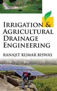 irrigation and agricultural drainage engineering 1st edition ranajit kumar biswas 938330524x, 9351245136,