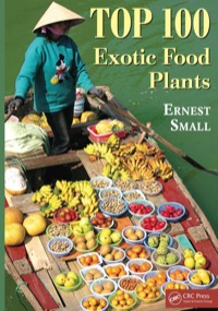 top 100 exotic food plants 1st edition ernest small 1138116661, 1439856885, 9781138116665, 9781439856888