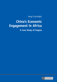 chinas economic engagement in africa a case study of angola 1st edition sezgi cemilo?lu 3631670354,