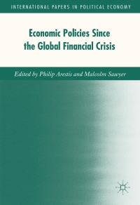 economic policies since the global financial crisis 1st edition philip arestis and malcolm sawyer 3319604589,