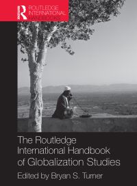 the routledge international handbook of globalization studies 1st edition bryan s. turner 0415686083,