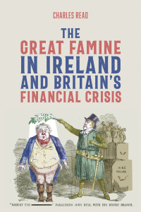 the great famine in ireland and britains financial crisis 1st edition charles read 1800106289, 9781800106284