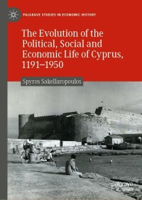 the evolution of the political social and economic life of cyprus 1191-1950 1st edition spyros
