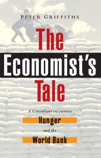 the economists tale a consultant encounters hunger and the world bank 1st edition peter griffiths