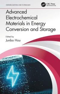 advanced electrochemical materials in energy conversion and storage 1st edition junbo hou 0367680491,