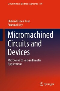 micromachined circuits and devices microwave to sub-millimeter applications 1st edition shiban kishen koul,