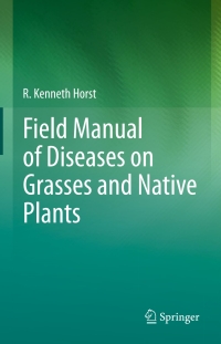 field manual of diseases on grasses and native plants 1st edition r. kenneth horst 9400760752, 9400760760,