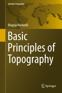 basic principles of topography 1st edition blagoja markoski 3319721461, 331972147x, 9783319721460,
