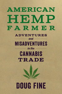 american hemp farmer adventures and misadventures in the cannabis trade 1st edition doug fine 1603589198,