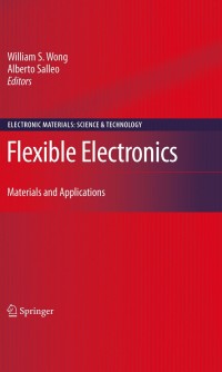 flexible electronics materials and applications 1st edition william s wong, alberto salleo 0387743626,