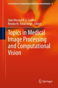 topics in medical image processing and computational vision 1st edition joão manuel r. s. tavares, renato m.