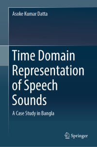 time domain representation of speech sounds a case study in bangla 1st edition asoke kumar datta 981132302x,