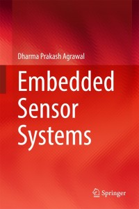 embedded sensor systems 1st edition dharma prakash agrawal 9811030375, 9811030383, 9789811030376,