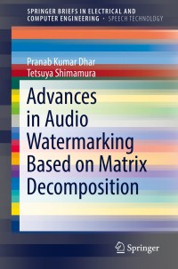 advances in audio watermarking based on matrix decomposition 1st edition pranab kumar dhar, tetsuya shimamura