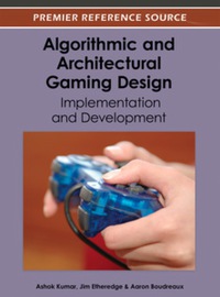 algorithmic and architectural gaming design implementation and development 1st edition ashok kumar, jim