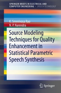 source modeling techniques for quality enhancement in statistical parametric speech synthesis 1st edition k.
