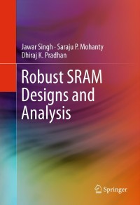 robust sram designs and analysis 1st edition jawar singh, saraju p. mohanty, dhiraj k. pradhan 1461408172,