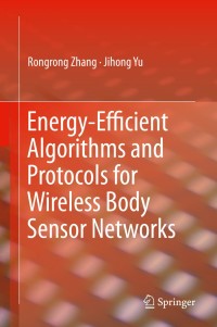 energy efficient algorithms and protocols for wireless body sensor networks 1st edition rongrong zhang,