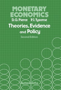 monetary economics theories evidence and policy 2nd edition david g. pierce, peter j. tysome 0408709537,