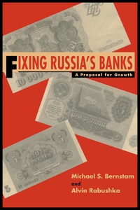 fixing russias banks a proposal for growth 1st edition michael s. bernstam , alvin rabushka 0817995722,