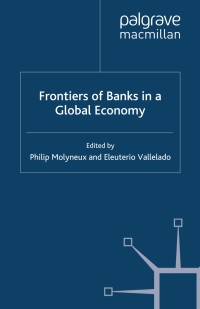 frontiers of banks in a global economy 1st edition philip molyneux ,  eleuterio vallelado 0230525687,