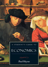 a students guide to economics 1st edition paul heyne 1882926447, 1497645042, 9781882926442, 9781497645042