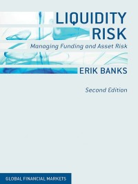 liquidity risk managing funding and asset risk 2nd edition e. banks 113737439x, 1137374403, 9781137374394,