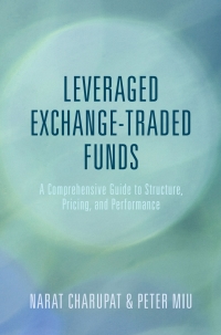 leveraged exchange traded funds a comprehensive guide to structure pricing and performance 1st edition peter