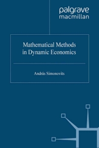 mathematical methods in dynamic economics 1st edition a. simonovits 0333778189, 0230513530, 9780333778180,