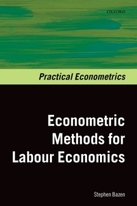 econometric methods for labour economics 1st edition stephen bazen 0199576793, 0191618101, 9780199576791,