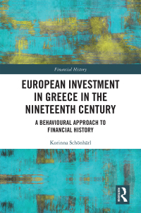 european investment in greece in the nineteenth century a behavioural approach to financial history