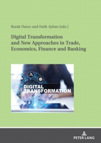 digital transformation and new approaches in trade economics finance and banking 1st edition ayhan
