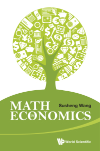 math in economics 2nd edition susheng wang 9814663212, 9814663832, 9789814663212, 9789814663830