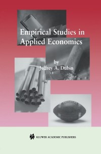 empirical studies in applied economics 1st edition jeffrey a. dubin 0792373952, 1461514614, 9780792373957,