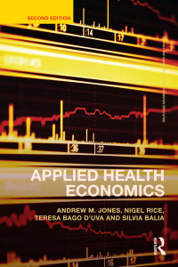 applied health economics 2nd edition andrew m. jones, nigel rice, teresa bago duva, silvia balia 0415676827,