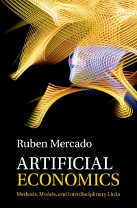 artificial economics methods models and interdisciplinary links 1st edition ruben mercado 1316517098,