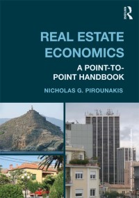 real estate economics a point to point handbook 1st edition nicholas g. pirounakis 0415676347, 1136208445,