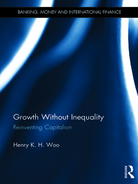 growth without inequality reinventing capitalism 1st edition henry k. h. woo 0415793203, 1351812009,