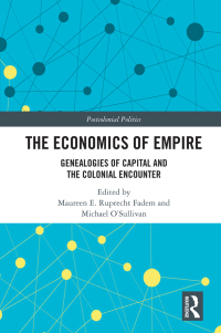 the economics of empire genealogies of capital and the colonial encounter 1st edition michael osullivan,