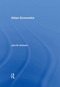 urban economics 1st edition john m. hartwick 076564617x, 9780765646170
