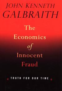 the economics of innocent fraud truth for our time 1st edition john kenneth galbraith 0618013245, 0547343981,