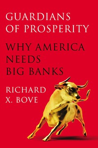 guardians of prosperity why america needs big banks 1st edition richard x. bove 1591845785, 1101608218,