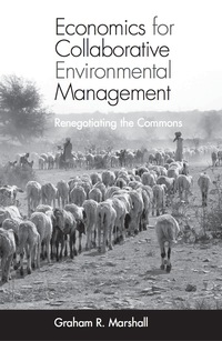 economics for collaborative environmental management  renegotiating the commons 1st edition graham marshall