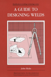 a guide to designing welds 1st edition j hicks 1855730030, 1845698711, 9781855730038, 9781845698713