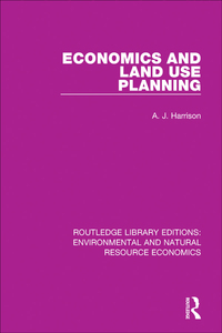 economics and land use planning 1st edition a. j. harrison 1138083887, 1351620789, 9781138083882,